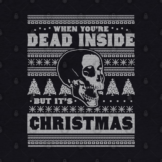 When You're Dead Inside But It's Christmas Funny Ugly Xmas by OrangeMonkeyArt